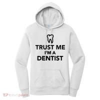 Trust Me I'm A Dentist Funny Women's Hoodie thumb 0