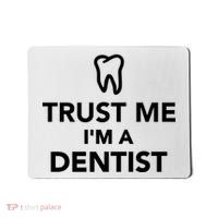 Trust Me I'm A Dentist Funny Mousepad thumb 0