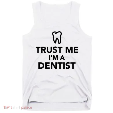 Trust Me I'm A Dentist Funny Tank Top