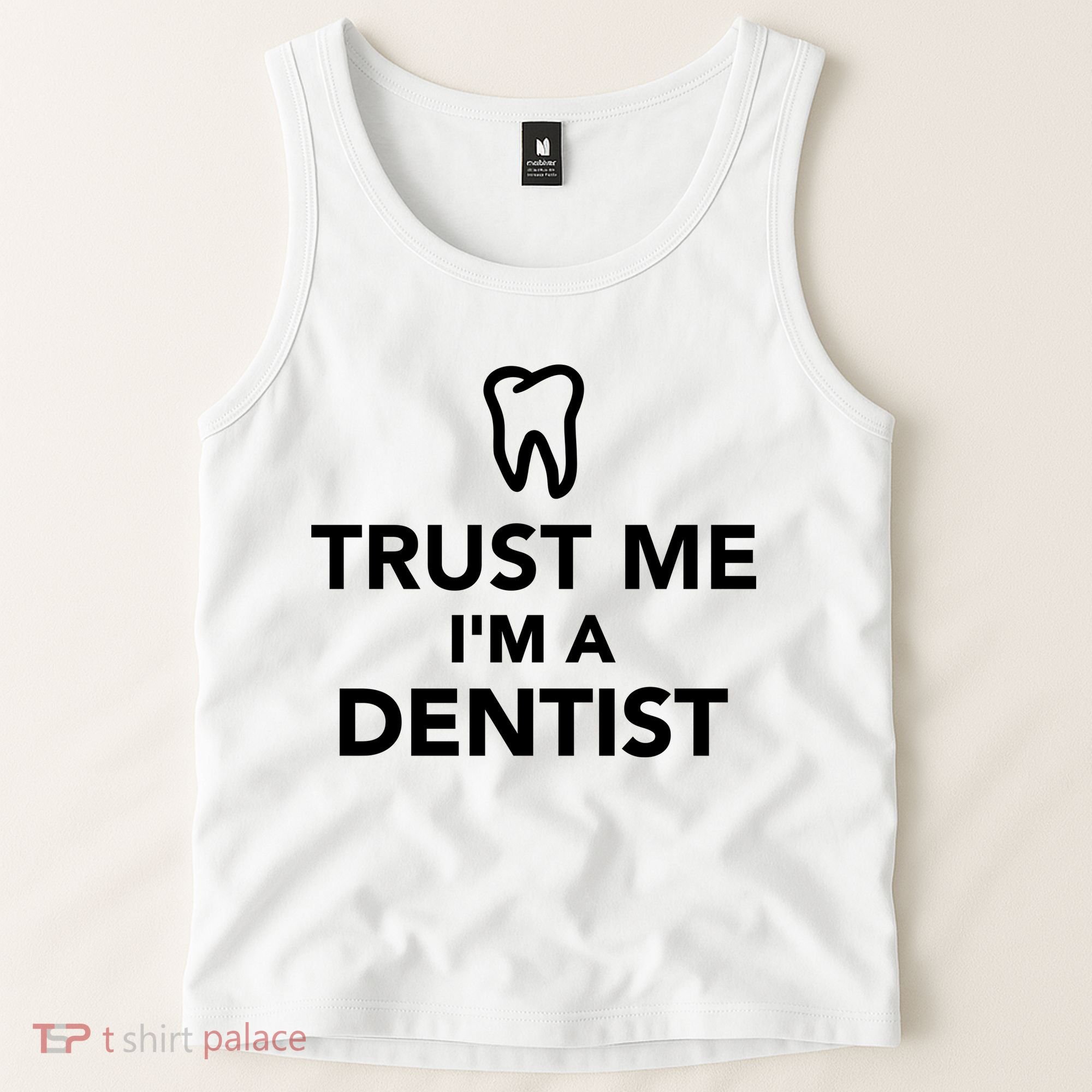 Trust Me I'm A Dentist Funny Tank Top