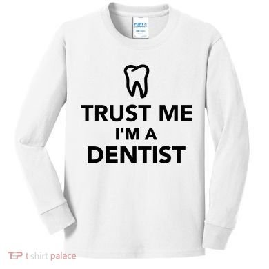 Trust Me I'm A Dentist Funny Kids Long Sleeve Shirt