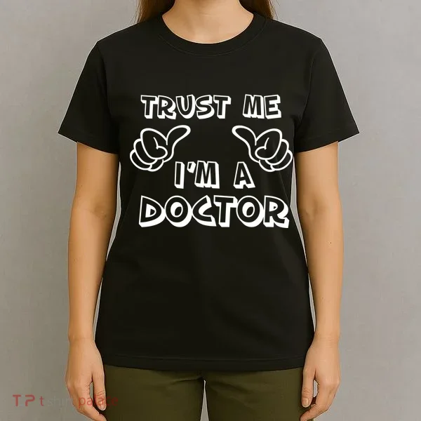 Trust Me I'm A Doctor T-Shirt