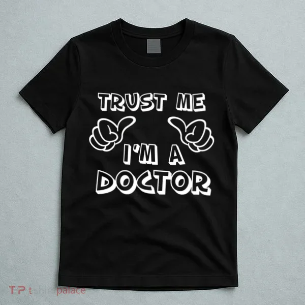 Trust Me I'm A Doctor T-Shirt