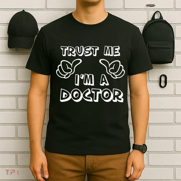 Trust Me I'm A Doctor T-Shirt