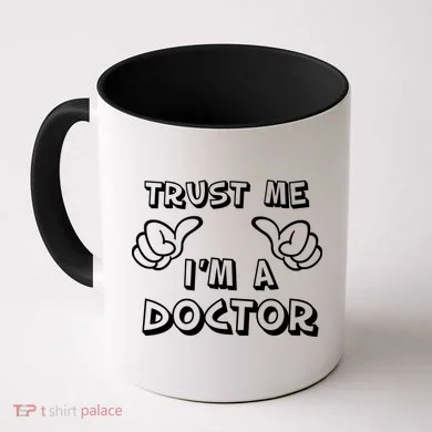 Trust Me I'm A Doctor Coffee Mug