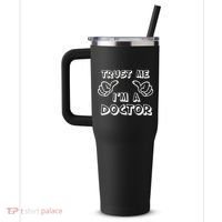 Trust Me I'm A Doctor 40oz Vacuum Insulated Stainless Steel Travel Tumbler thumb 2