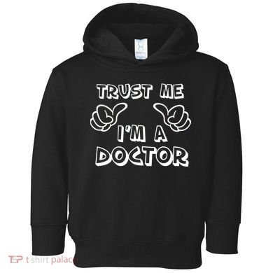 Trust Me I'm A Doctor Toddler Hoodie