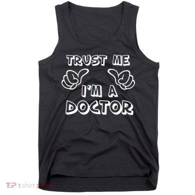 Trust Me I'm A Doctor Tank Top
