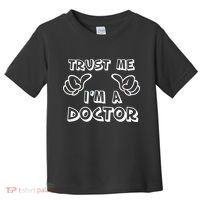 Trust Me I'm A Doctor Toddler T-Shirt thumb 0