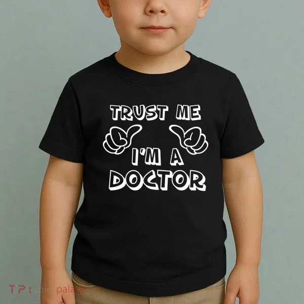 Trust Me I'm A Doctor Toddler T-Shirt