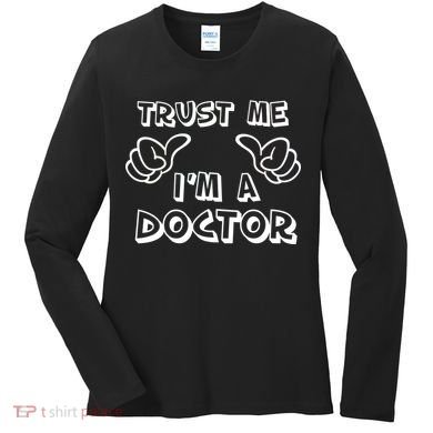 Trust Me I'm A Doctor Women's Long Sleeve Shirt