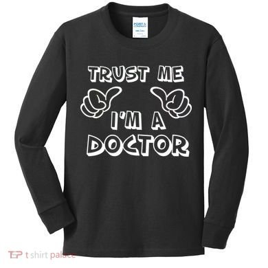 Trust Me I'm A Doctor Kids Long Sleeve Shirt