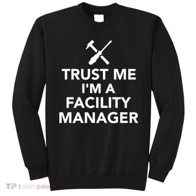 Trust Me I'm A Facility Manager Sweatshirt