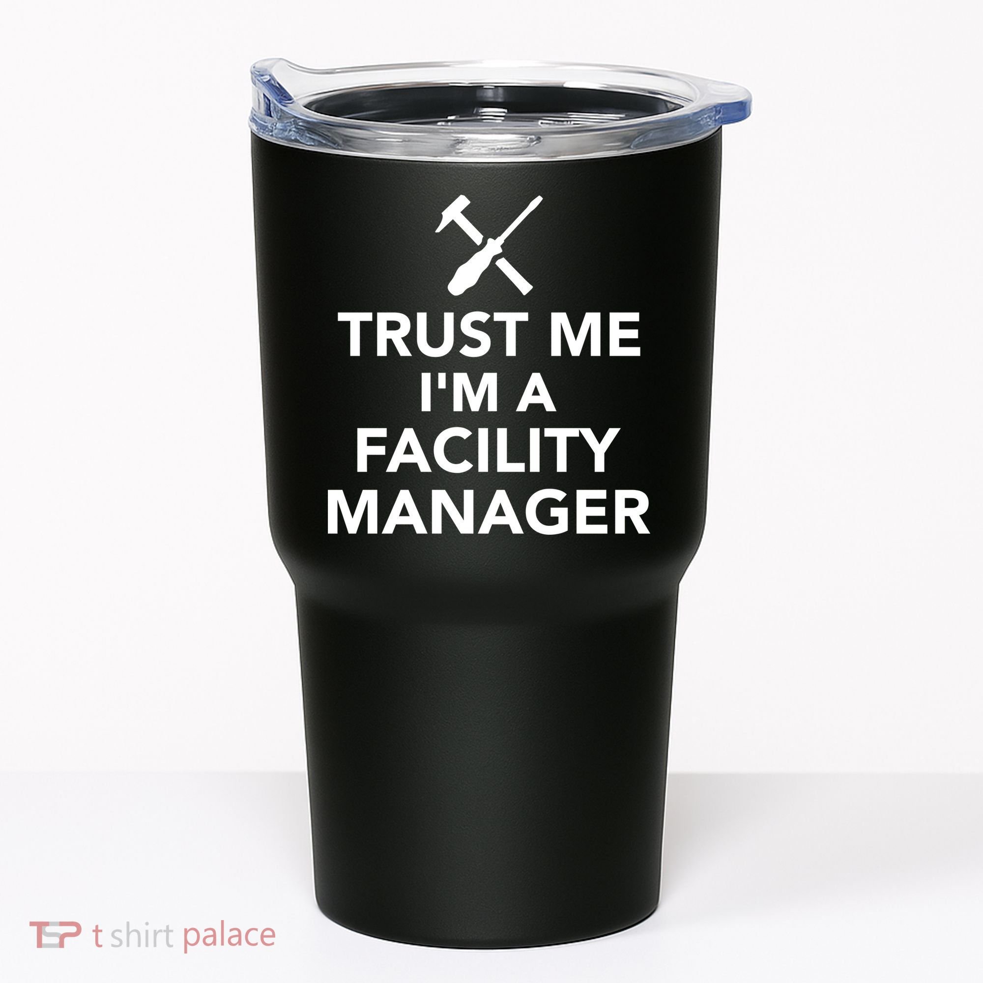 Trust Me I'm A Facility Manager Tumbler