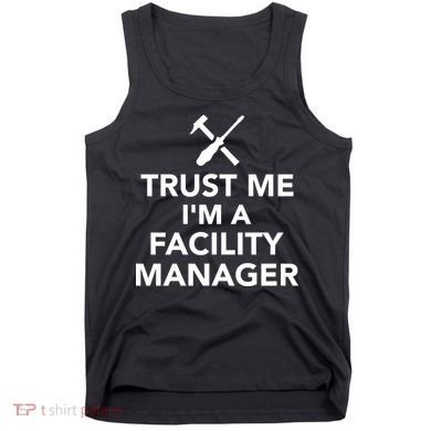 Trust Me I'm A Facility Manager Tank Top