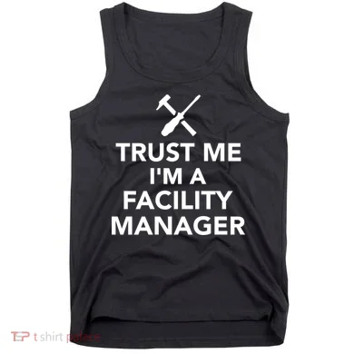 Trust Me I'm A Facility Manager Tank Top