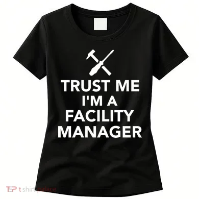 Trust Me I'm A Facility Manager Women's T-Shirt