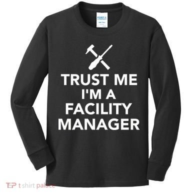 Trust Me I'm A Facility Manager Kids Long Sleeve Shirt