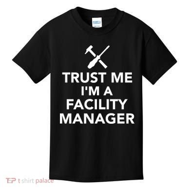 Trust Me I'm A Facility Manager Kids T-Shirt