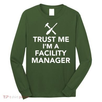 Trust Me I'm A Facility Manager Long Sleeve Shirt