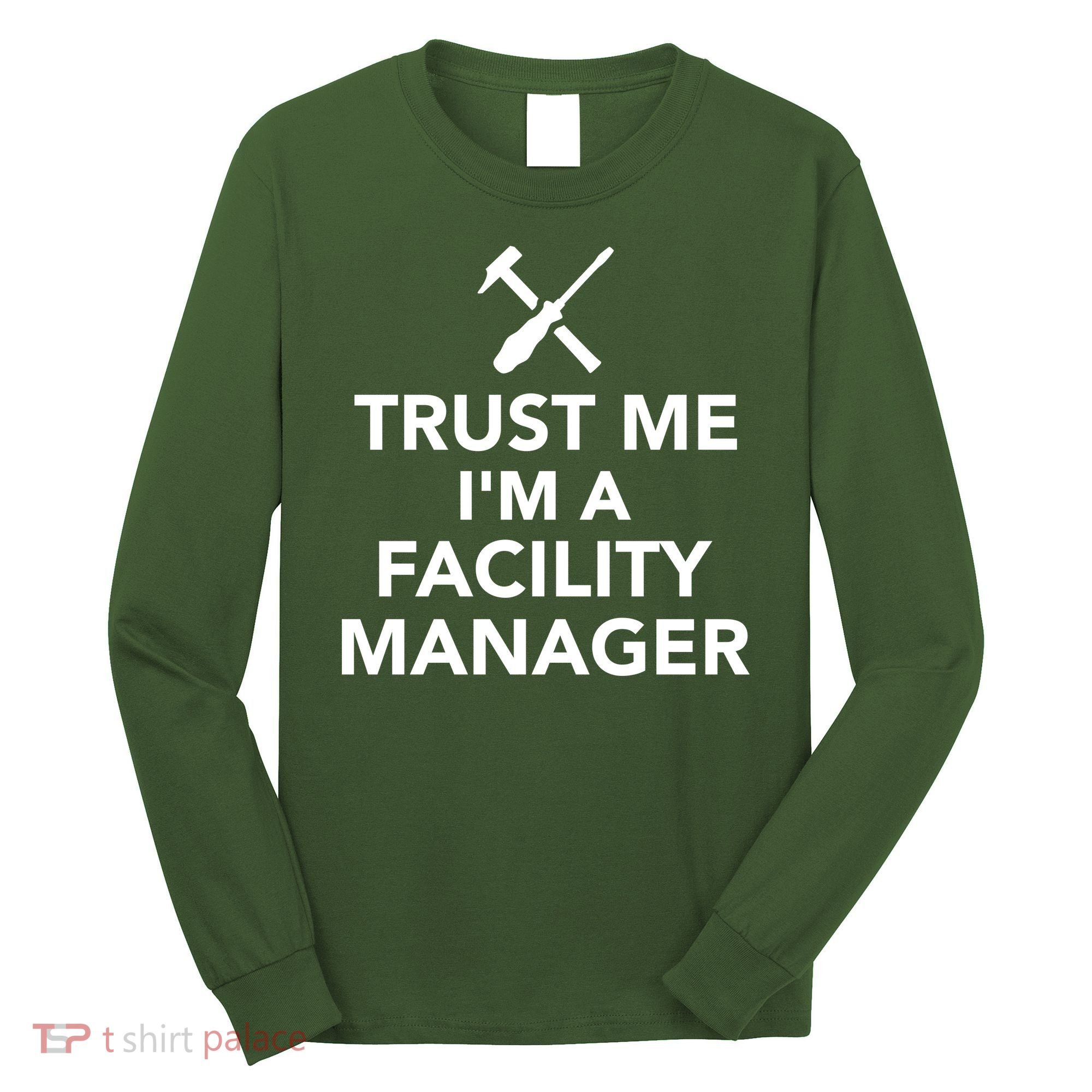 Trust Me I'm A Facility Manager Long Sleeve Shirt