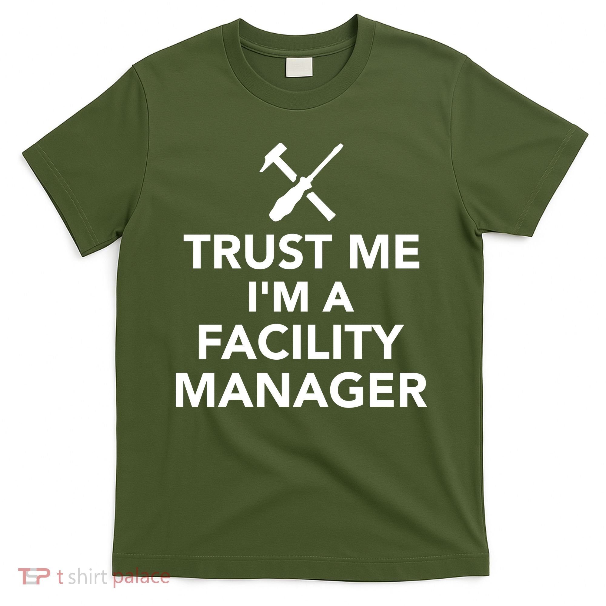 Trust Me I'm A Facility Manager T-Shirt