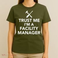 Trust Me I'm A Facility Manager T-Shirt thumb 4