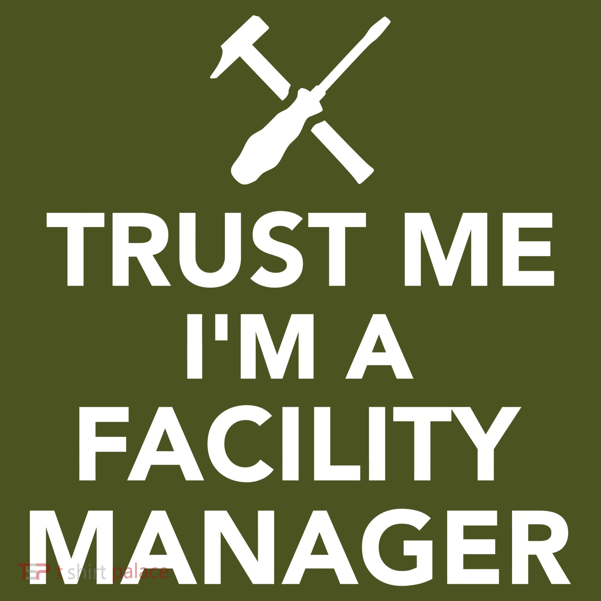 Trust Me I'm A Facility Manager T-Shirt