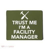 Trust Me I'm A Facility Manager Mousepad thumb 0