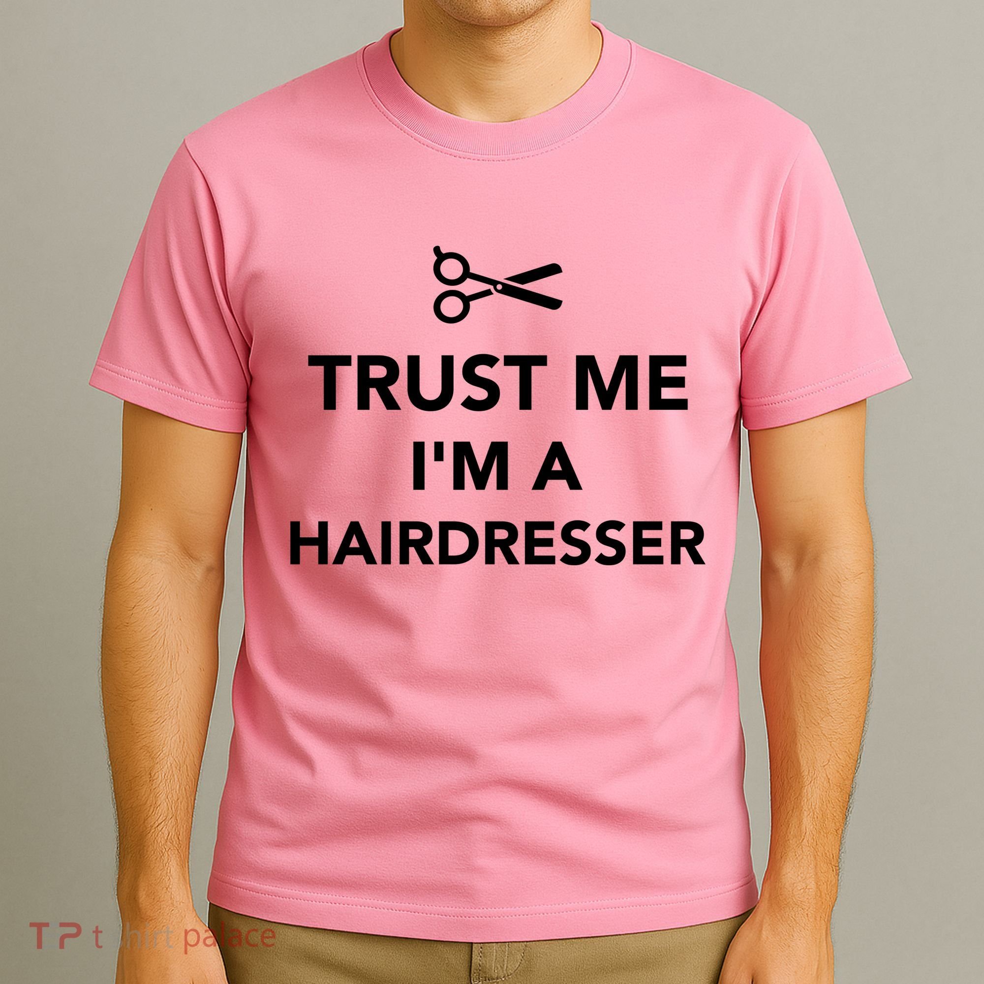 Trust Me I'm A Hairdresser T-Shirt
