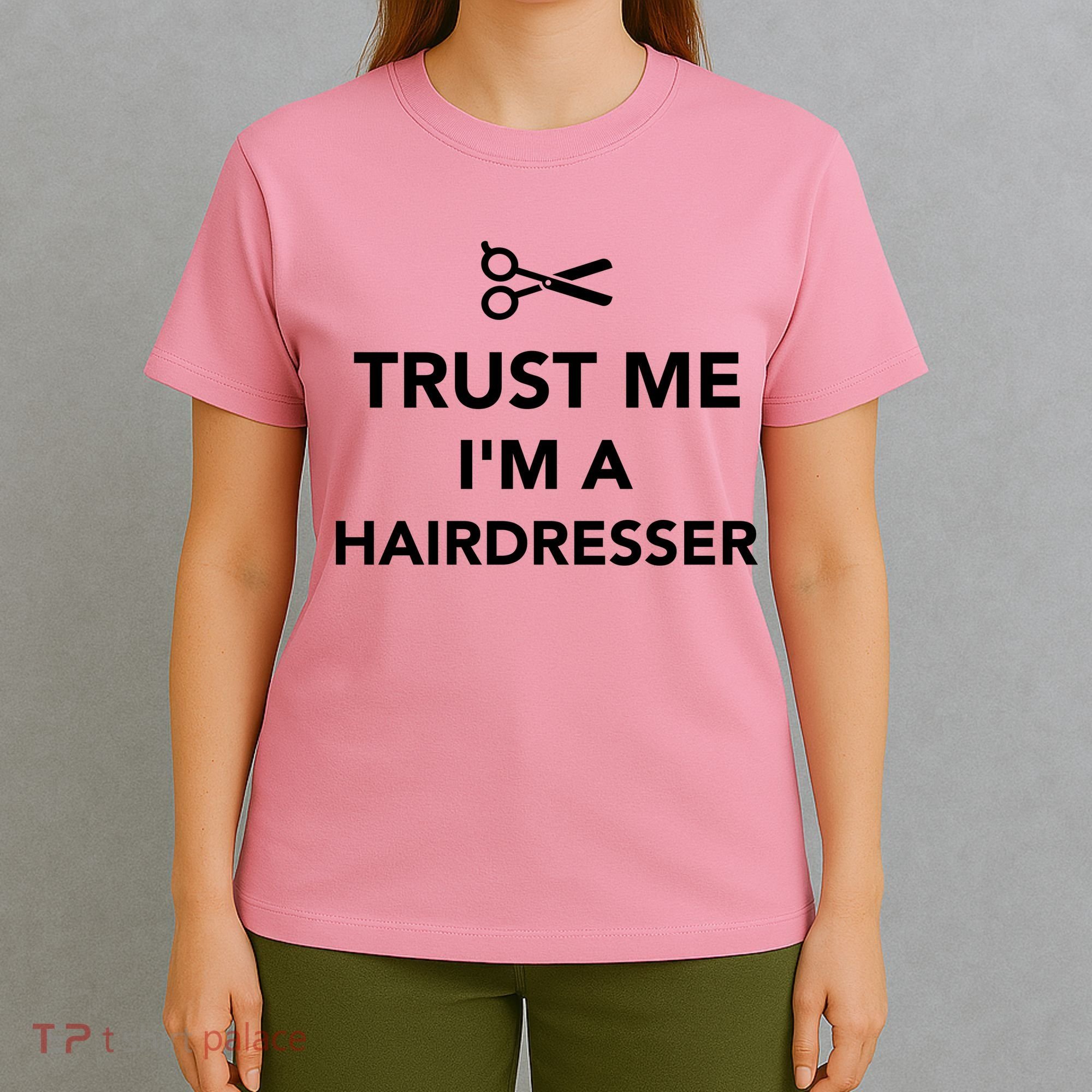 Trust Me I'm A Hairdresser T-Shirt