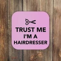 Trust Me I'm A Hairdresser Coaster thumb 0