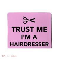 Trust Me I'm A Hairdresser Mousepad thumb 0