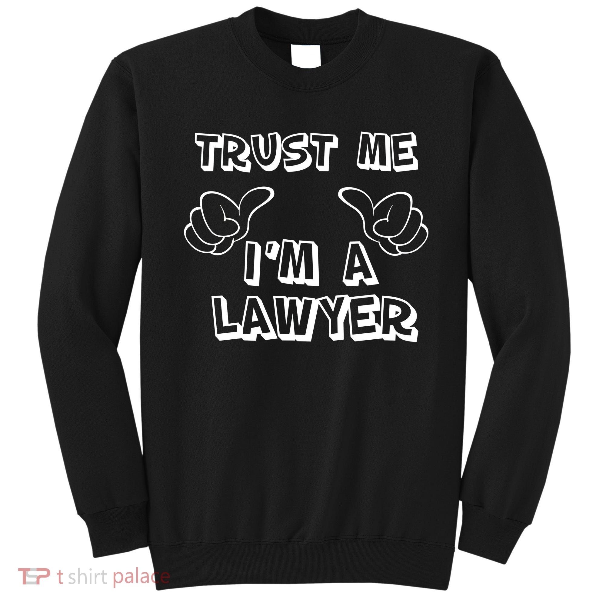 Trust Me I'm A Lawyer Sweatshirt