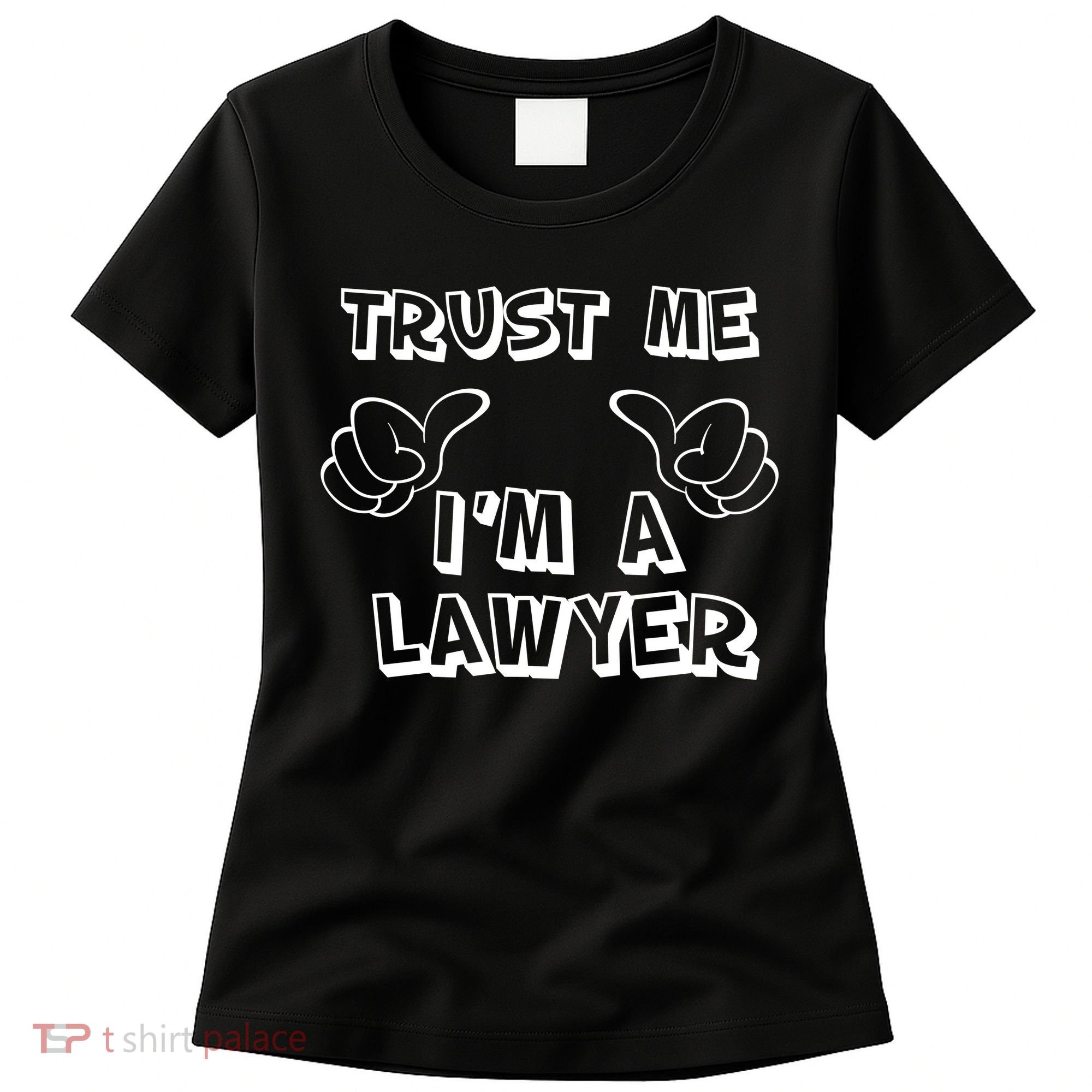 Trust Me I'm A Lawyer Women's T-Shirt