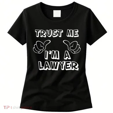 Trust Me I'm A Lawyer Women's T-Shirt