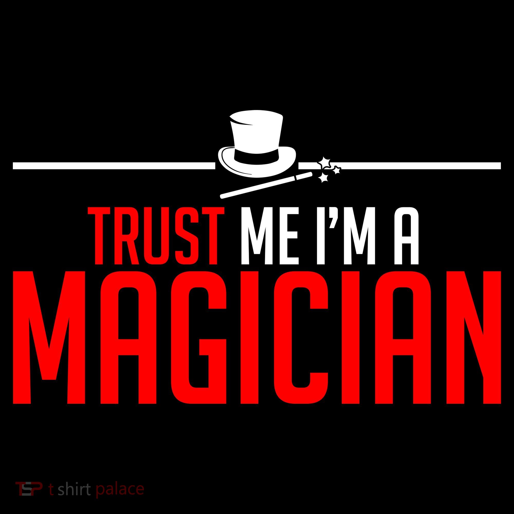 Trust Me I'm A Magician Women's T-Shirt