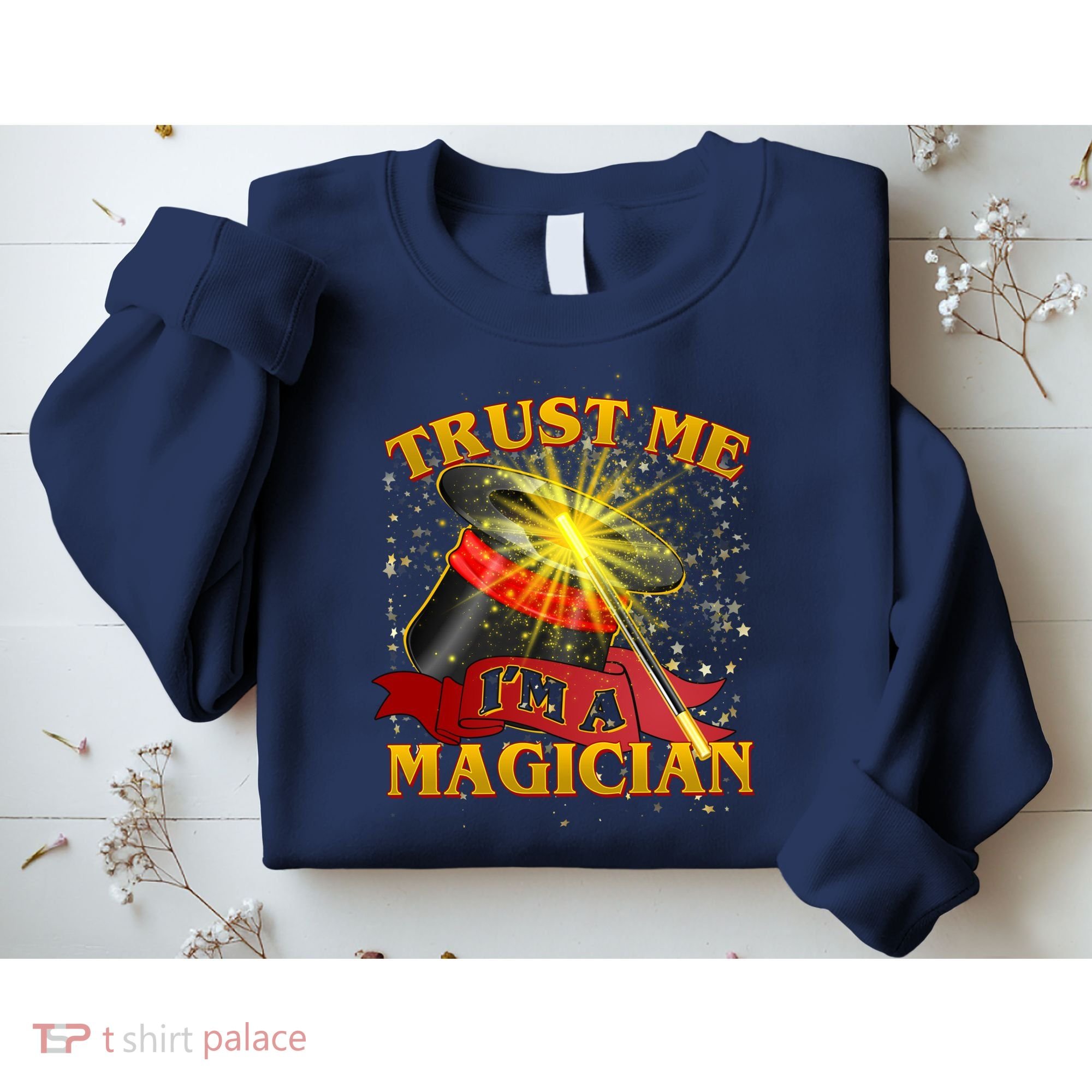 Trust Me I'm A Magician Funny Sweatshirt