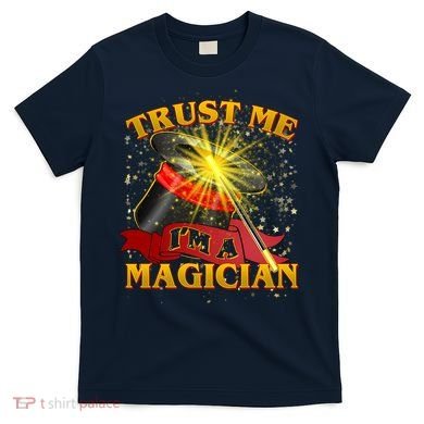 Trust Me I'm A Magician Funny T-Shirt