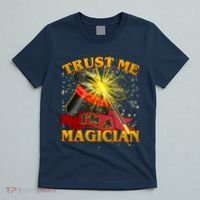 Trust Me I'm A Magician Funny T-Shirt thumb 5
