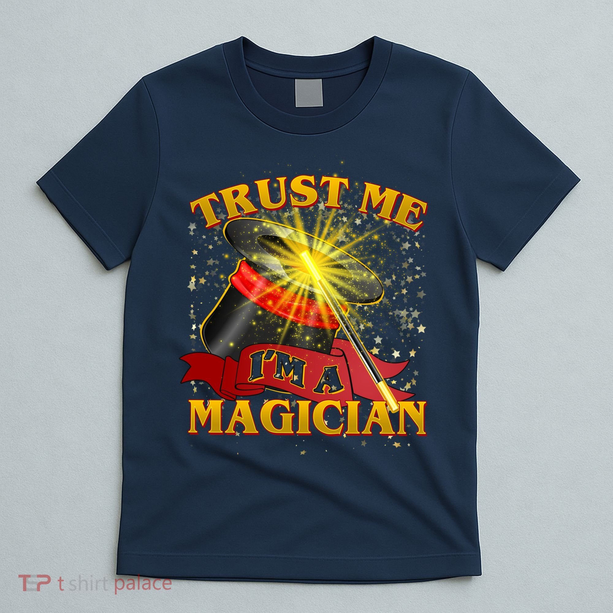 Trust Me I'm A Magician Funny T-Shirt