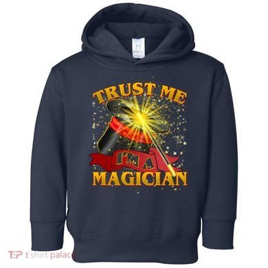 Trust Me I'm A Magician Funny Toddler Hoodie