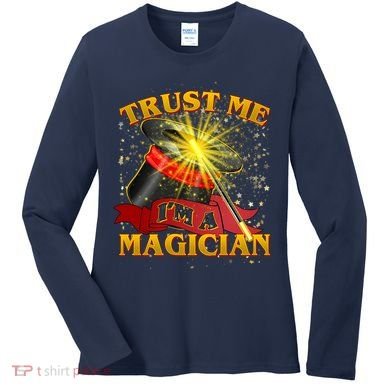 Trust Me I'm A Magician Funny Women's Long Sleeve Shirt