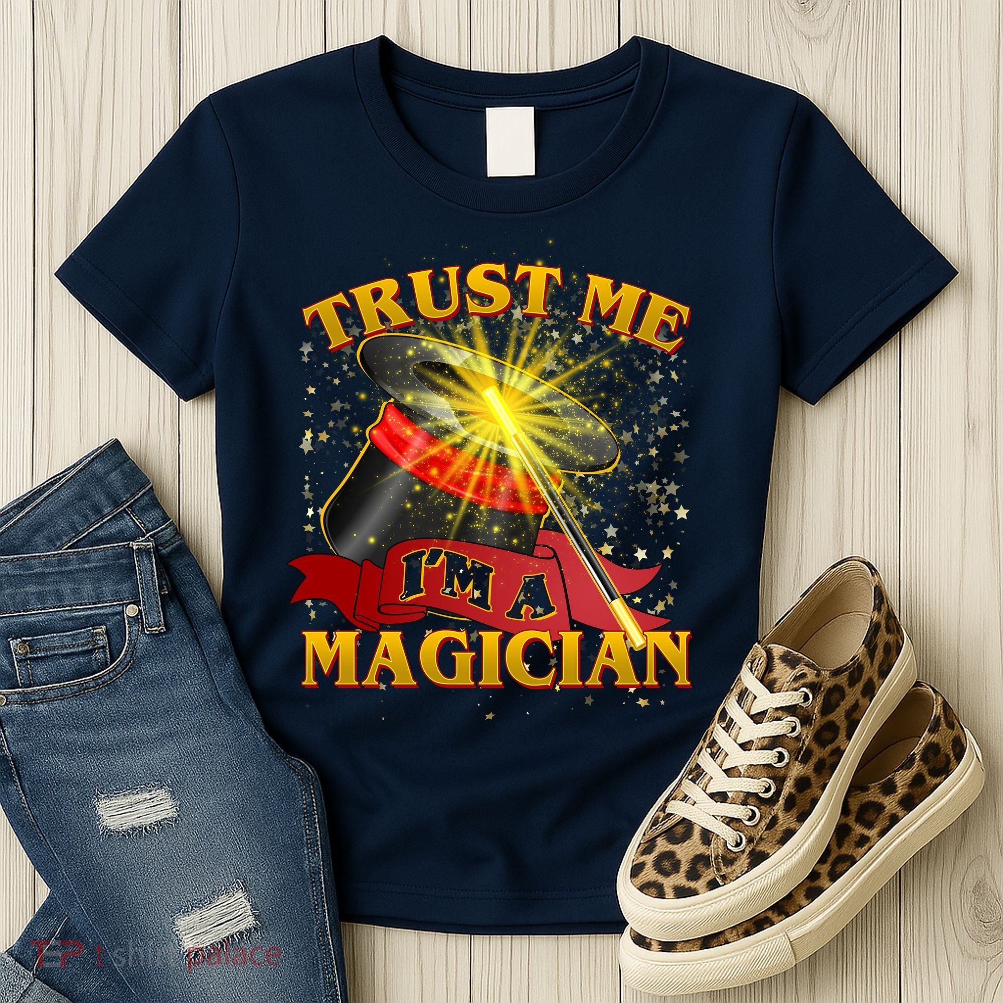 Trust Me I'm A Magician Funny Women's T-Shirt