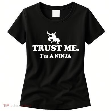 Trust Me I'm A Ninja Women's T-Shirt