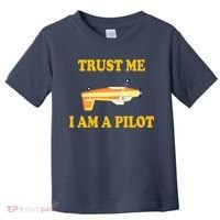 Trust Me I'm A Pilot Toddler T-Shirt thumb 0