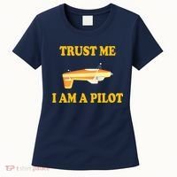 Trust Me I'm A Pilot Women's T-Shirt thumb 0