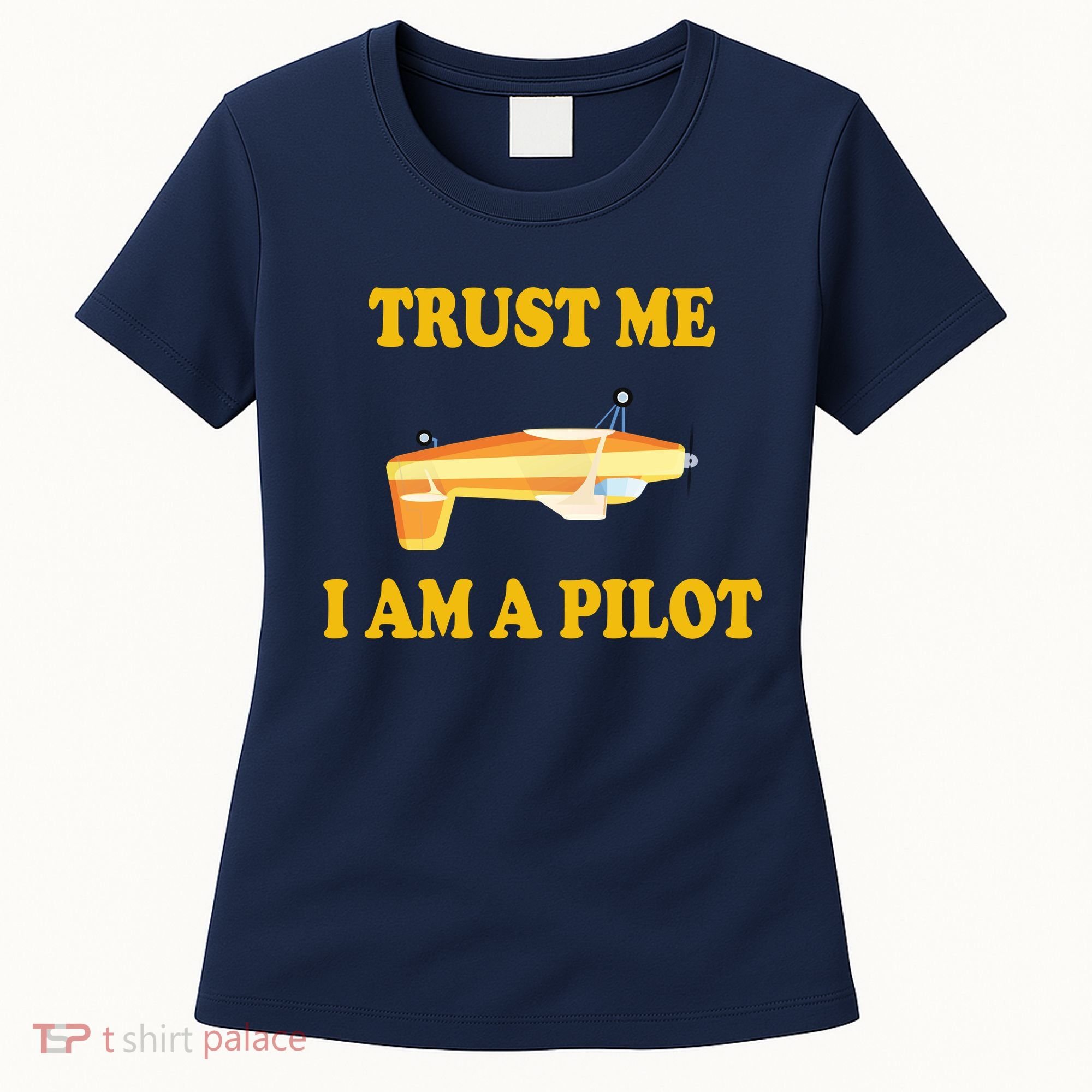 Trust Me I'm A Pilot Women's T-Shirt