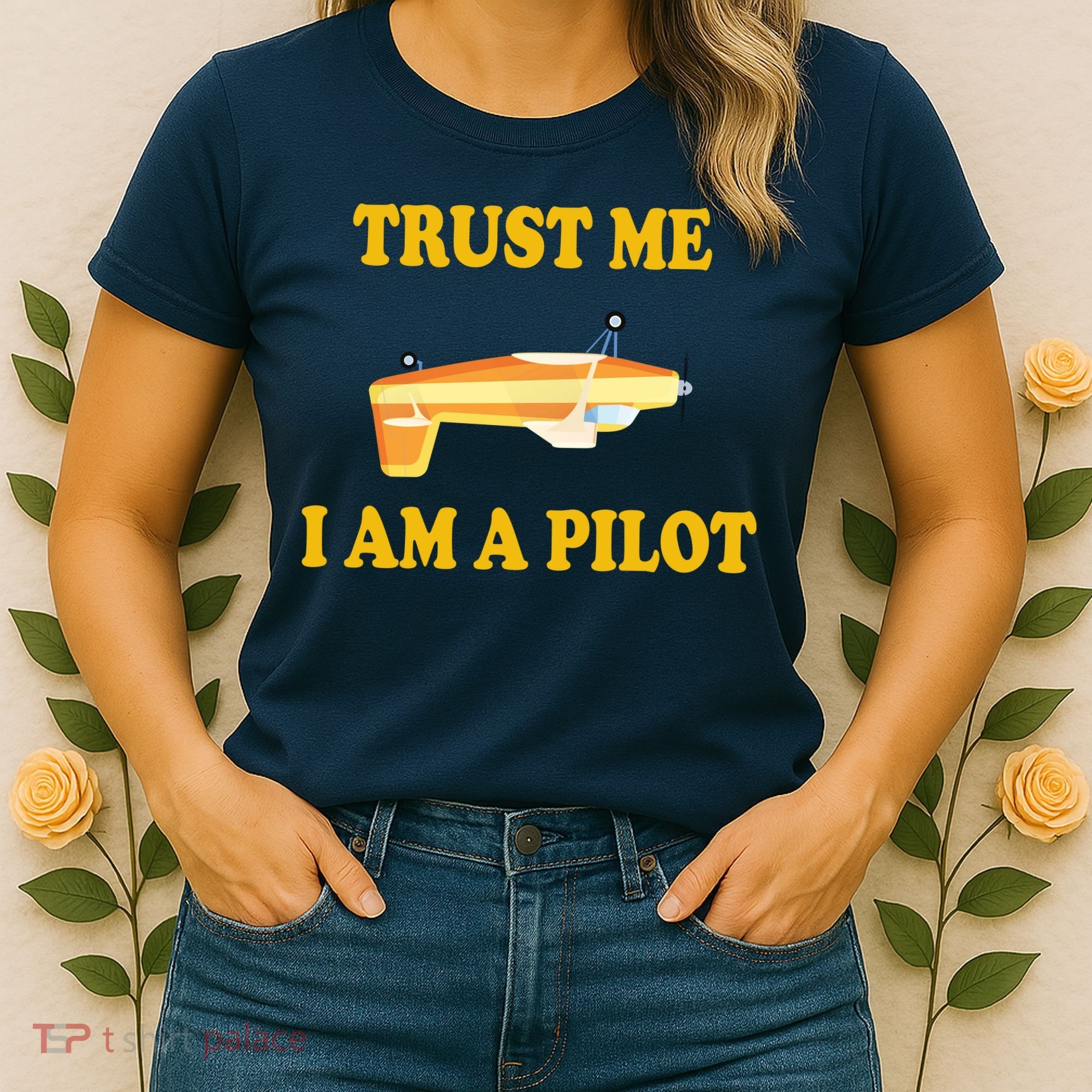 Trust Me I'm A Pilot Women's T-Shirt