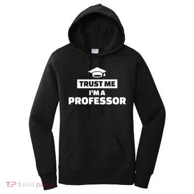 Trust Me I'm A Professor Women's Hoodie